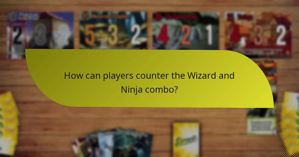 How can players counter the Wizard and Ninja combo?