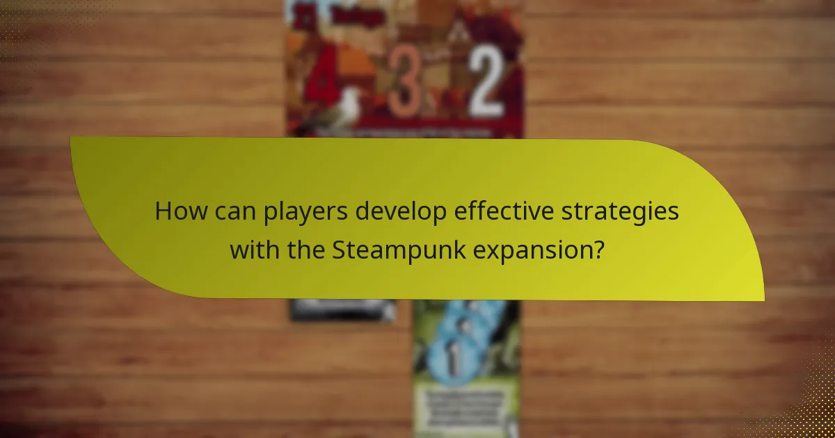 How can players develop effective strategies with the Steampunk expansion?