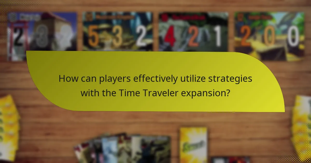 How can players effectively utilize strategies with the Time Traveler expansion?