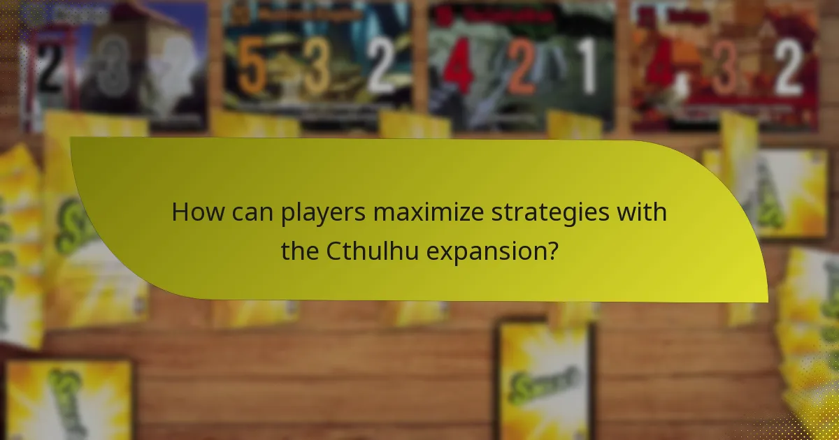 How can players maximize strategies with the Cthulhu expansion?