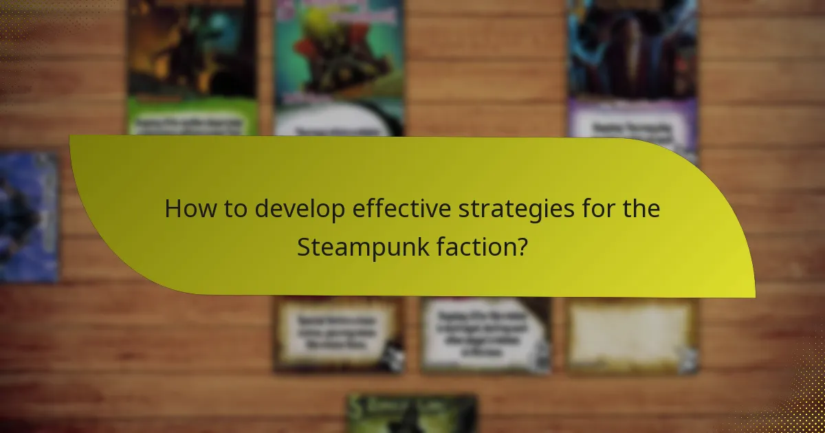 How to develop effective strategies for the Steampunk faction?