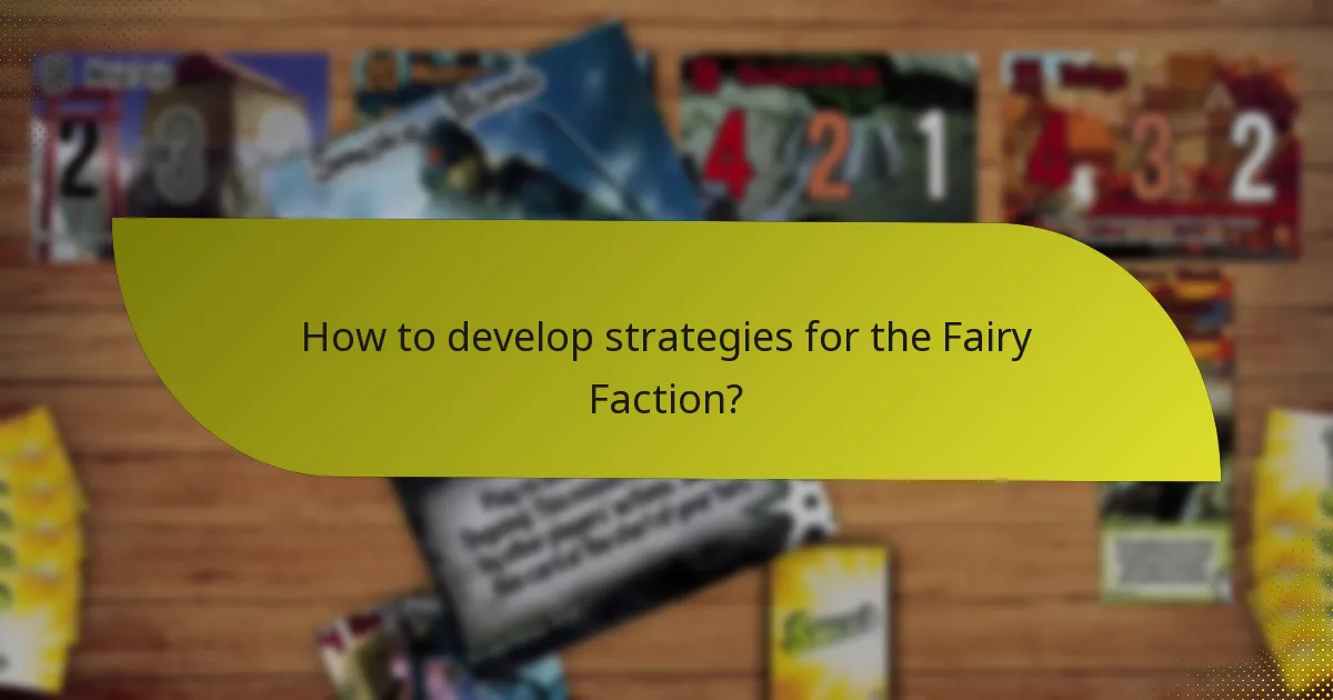 How to develop strategies for the Fairy Faction?