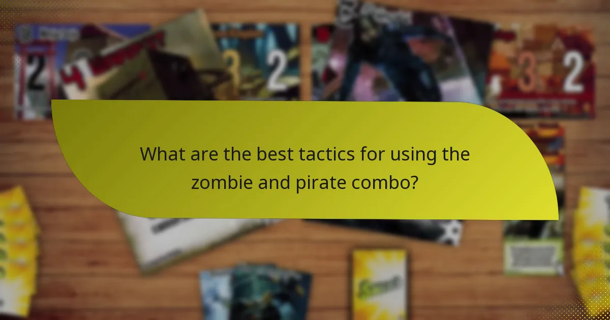 What are the best tactics for using the zombie and pirate combo?