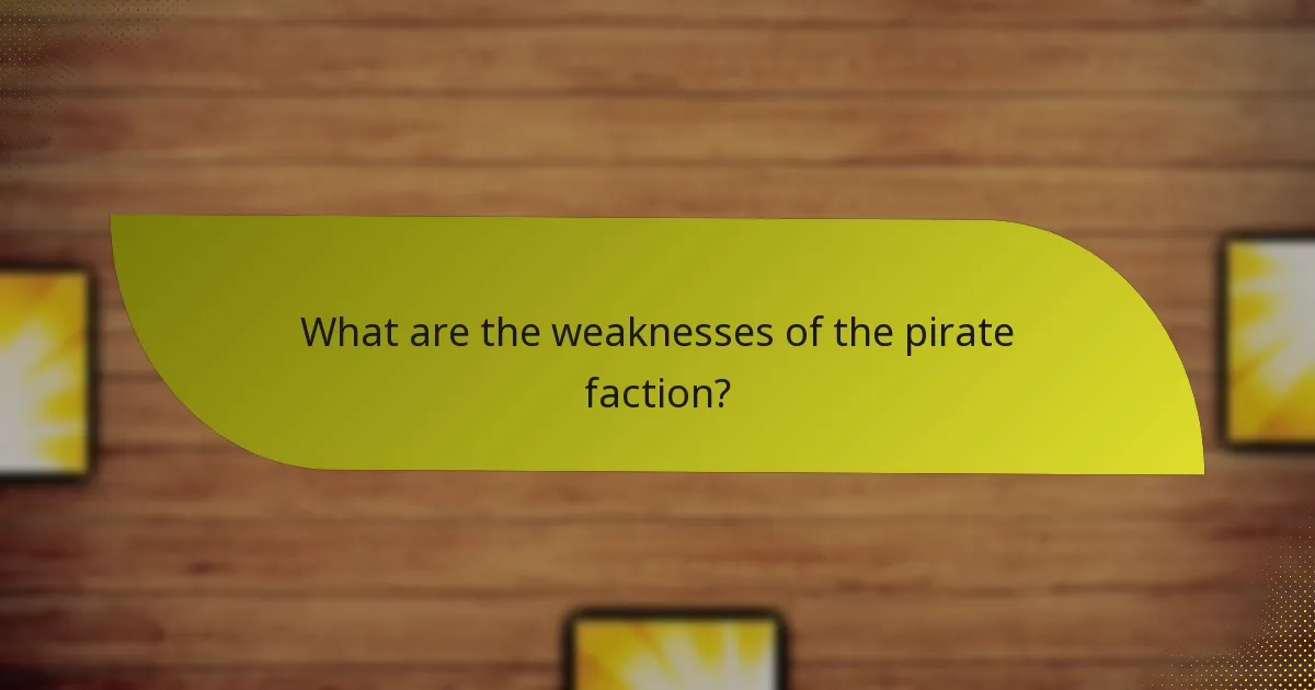 What are the weaknesses of the pirate faction?