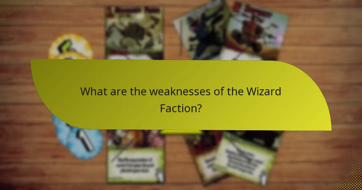 What are the weaknesses of the Wizard Faction?