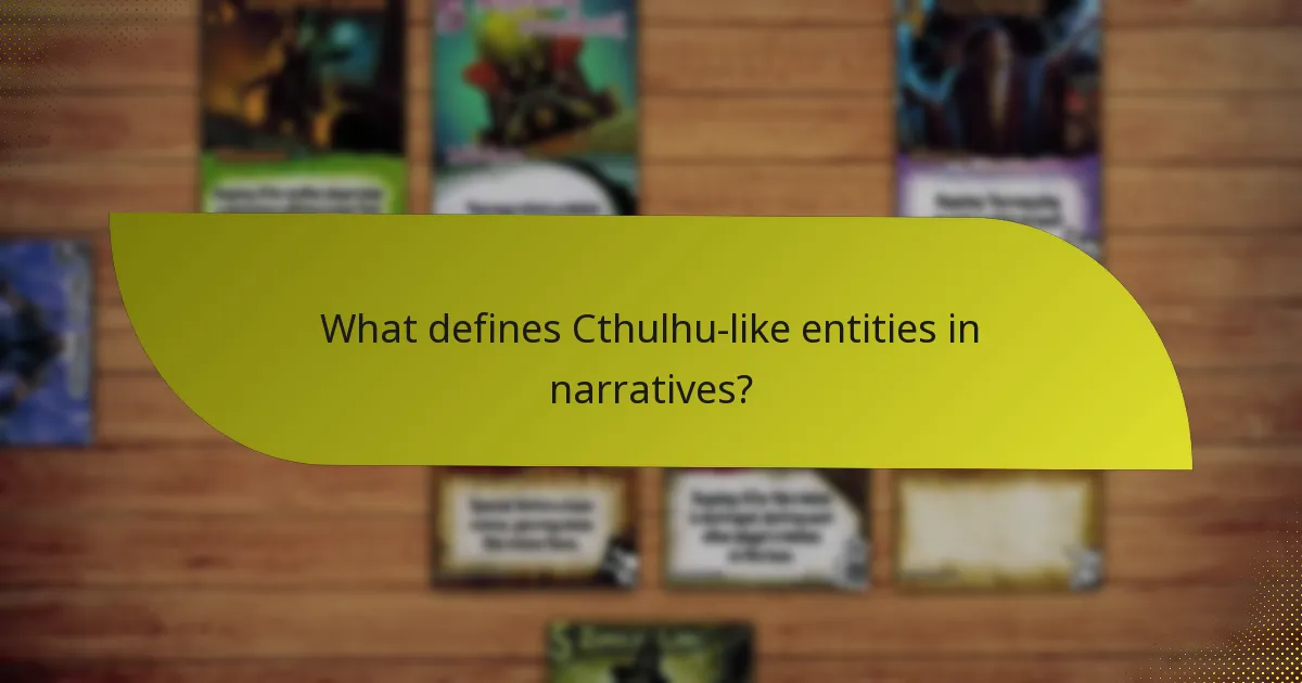 What defines Cthulhu-like entities in narratives?