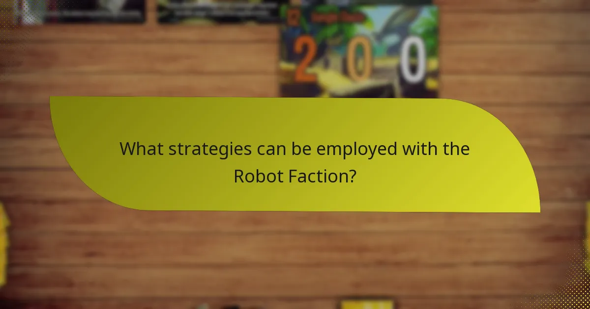 What strategies can be employed with the Robot Faction?