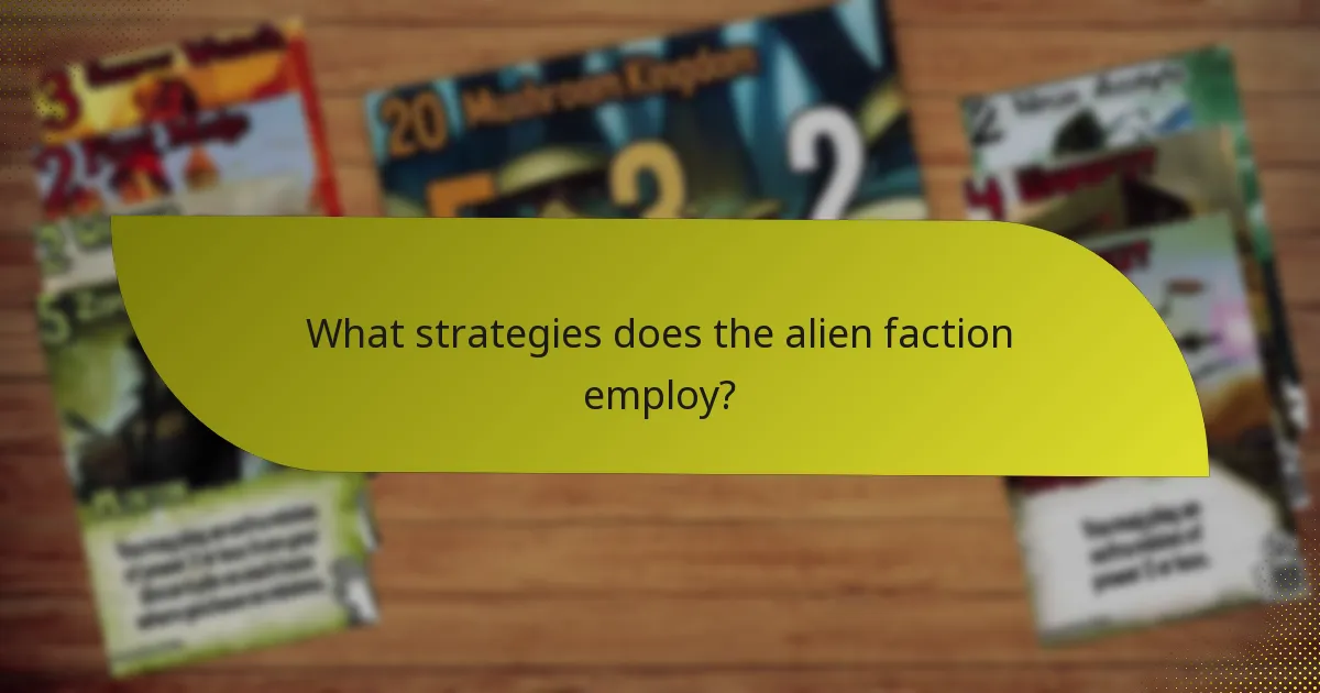 What strategies does the alien faction employ?