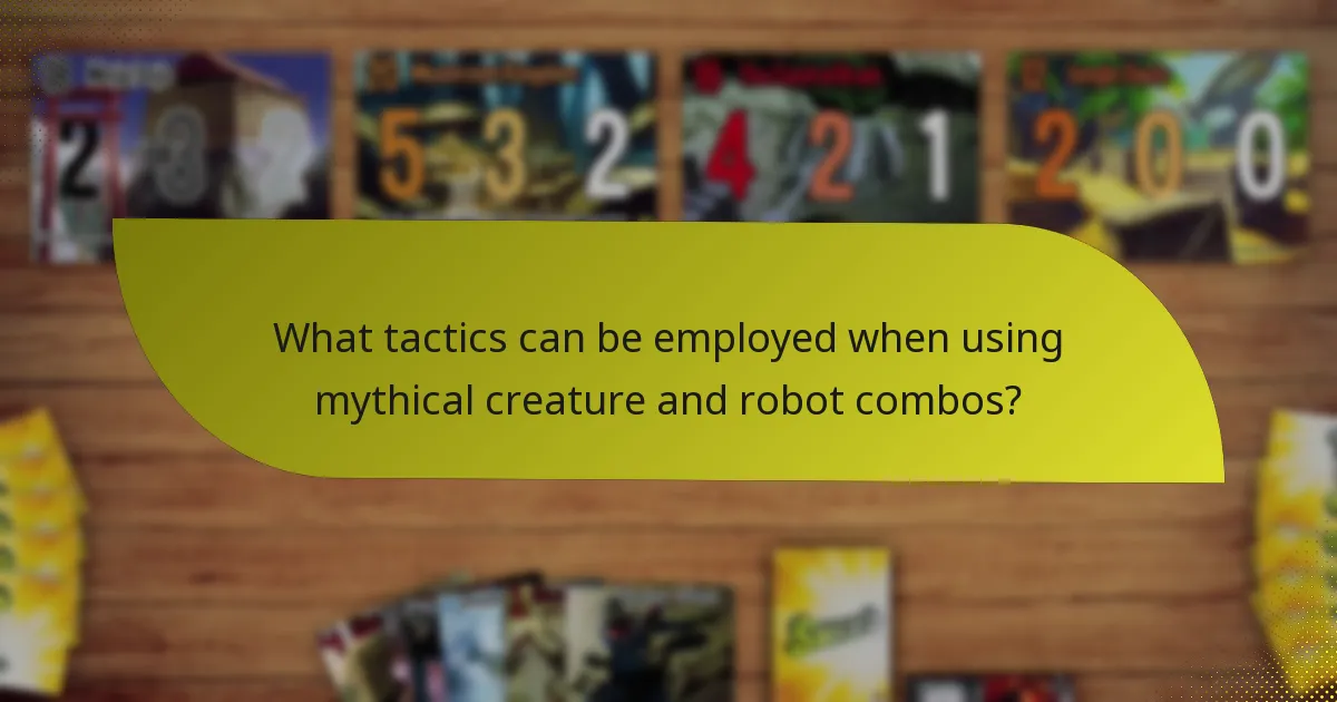What tactics can be employed when using mythical creature and robot combos?