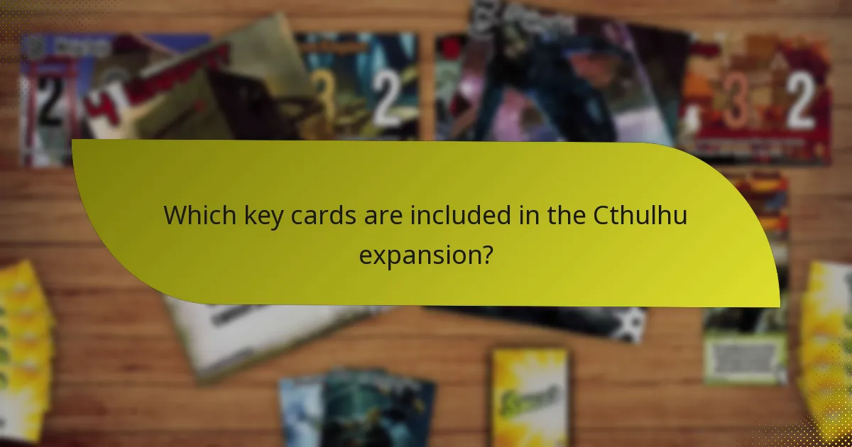 Which key cards are included in the Cthulhu expansion?