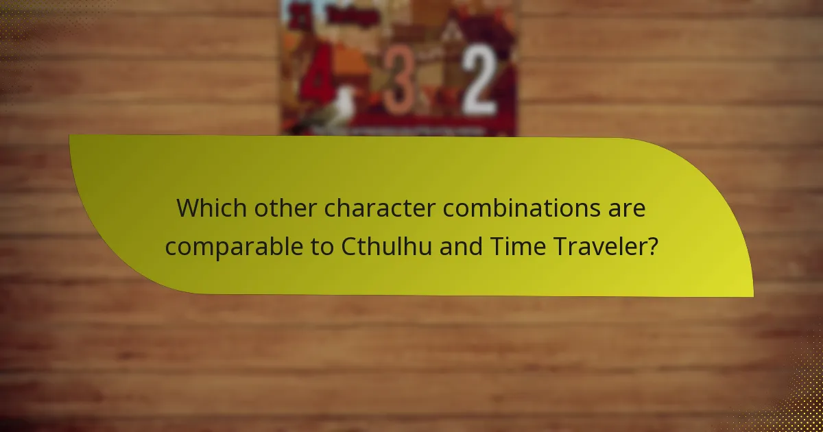 Which other character combinations are comparable to Cthulhu and Time Traveler?